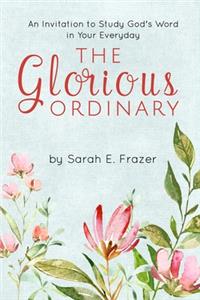 Glorious Ordinary