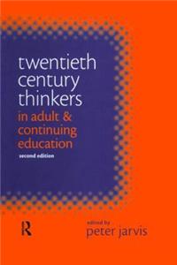 Twentieth Century Thinkers in Adult and Continuing Education