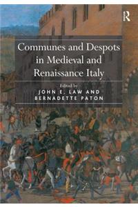 Communes and Despots in Medieval and Renaissance Italy