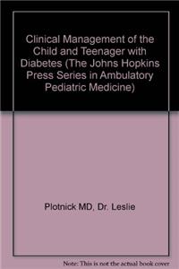 Clinical Management of the Child and Teenager with  Diabetes (The Johns Hopkins Press Series in Ambulatory Pediatric Medicine)