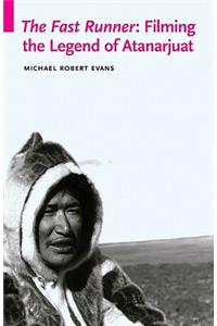 Fast Runner: Filming the Legend of Atanarjuat