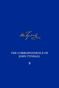 Correspondence of John Tyndall, Volume 9