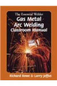 The Essential Welder: Gas Metal Arc Welding Projects
