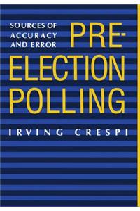 Pre-Election Polling: Sources of Accuracy and Error: Sources of Accuracy and Error