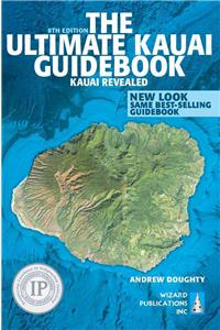 The Ultimate Kauai Guidebook: Kauai Revealed