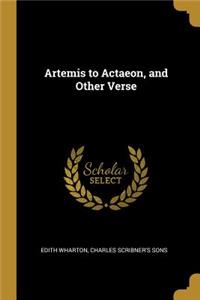 Artemis to Actaeon, and Other Verse