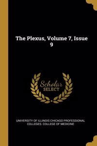 The Plexus, Volume 7, Issue 9