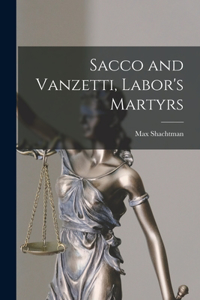 Sacco and Vanzetti, Labor's Martyrs