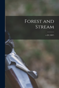 Forest and Stream; v.28 (1887)