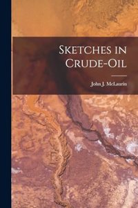 Sketches in Crude-Oil