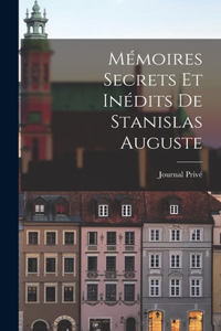 Mémoires Secrets Et Inédits de Stanislas Auguste