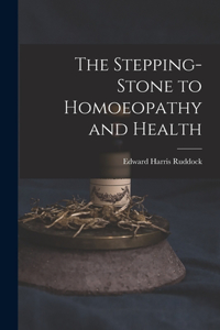 Stepping-Stone to Homoeopathy and Health