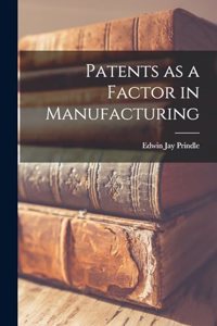 Patents as a Factor in Manufacturing