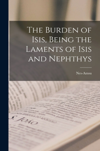 Burden of Isis, Being the Laments of Isis and Nephthys