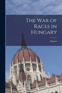 War of Races in Hungary