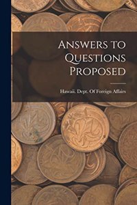 Answers to Questions Proposed