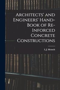 Architects' and Engineers' Hand-Book of Re-Inforced Concrete Constructions