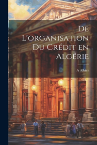 De l'organisation du crédit en Algérie