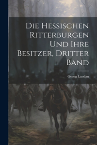 hessischen Ritterburgen und ihre Besitzer, Dritter Band