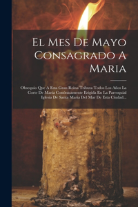 El Mes De Mayo Consagrado A Maria