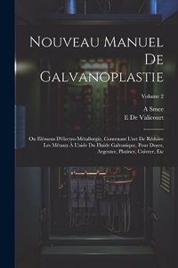 Nouveau Manuel De Galvanoplastie