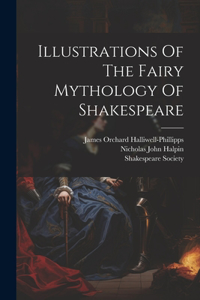 Illustrations Of The Fairy Mythology Of Shakespeare