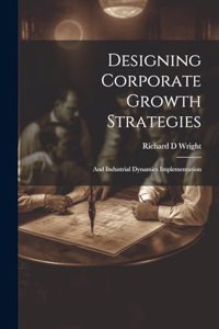 Designing Corporate Growth Strategies