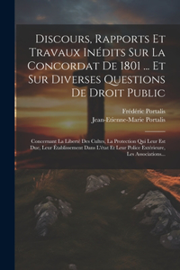 Discours, Rapports Et Travaux Inédits Sur La Concordat De 1801 ... Et Sur Diverses Questions De Droit Public