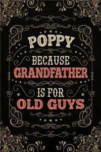 Poppy because Grandfather is for Old Guys