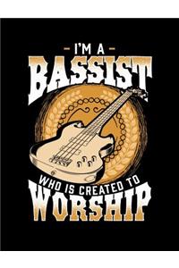 I'm A Bassist Who Is Created To Worship
