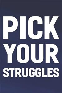 Pick Your Struggles