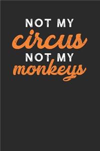 Not My Circus Not My Monkeys