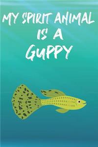 My Spirit Animal Is A Guppy