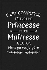 C'est Compliqué D'être Une Princesse Et Une Maîtresse A La Fois Mais Ca Va Je Gère...