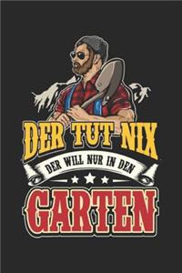 Der Tut Nix Der will nur in den Garten