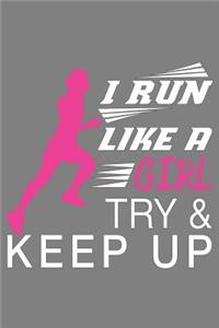 I Run Like A Girl Try And Keep Up