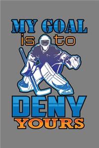 My Goal Is To Deny Yours
