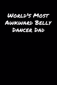World's Most Awkward Belly Dancer Dad