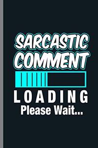 Sarcastic Comment Loading Please Wait...
