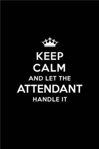 Keep Calm and Let the Attendant Handle It
