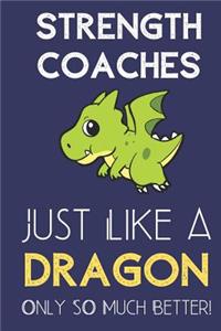 Strength Coaches Just Like a Dragon Only So Much Better