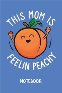 Feeling Peachy Notebook. This Mom Is Feeling Peachy. Blank Lined.