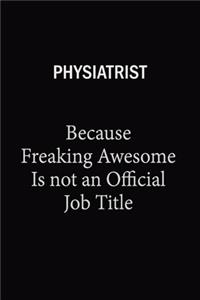 Physiatrist Because Freaking Awesome Is Not An Official Job Title