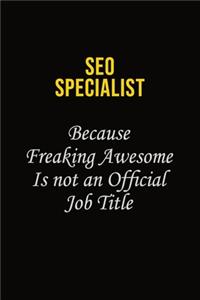 SEO Specialist Because Freaking Awesome Is Not An Official Job Title