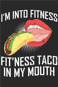 I'm Into Fitness Taco In My Mouth