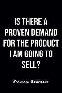 Is There A Proven Demand For The Product I Am Going To Sell?