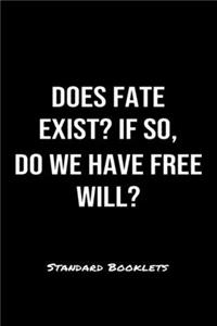 Does Fate Exist If So Do We Have Free Will?