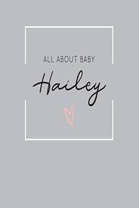 All About Baby Hailey: The Perfect Personalized Keepsake Journal for Baby's First Year - Great Baby Shower Gift