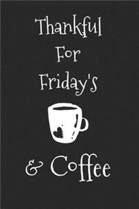 Thankful For Friday's And Coffee