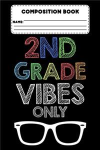 Composition Book 2nd Grade Vibes Only: Composition Notebook, Grades K-2, Back To School Supplies For 2nd Grade Students, Paper For Note Taking, School Essays, Draw And Write Journal